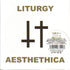 Liturgy / Aesthethica
