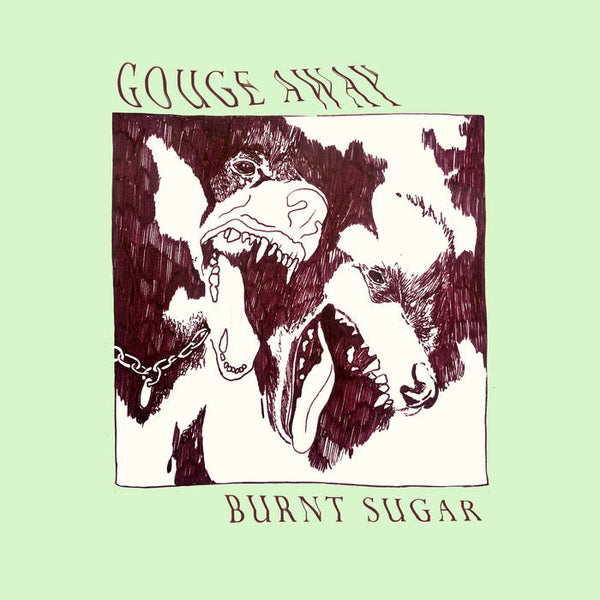 Gouge Away / Burnt Sugar