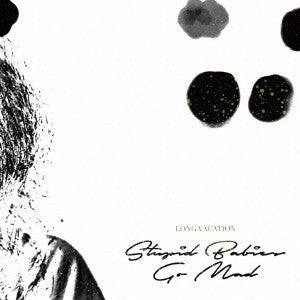 Stupid Babies Go Mad / Long Vacation