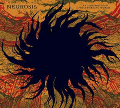 Neurosis / An Undying Love For A Burning World (pre-order 6/3)