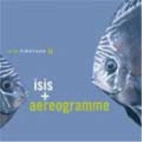 ISIS + Aereogramme / In The Fishtank 14