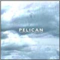 Pelican / The Fire In Our Throats Will Beckon The Thaw