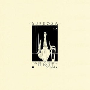 Subrosa / For This We Fought The Battle Of Ages