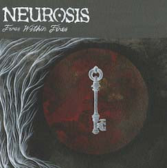 Neurosis / Fires Within Fires