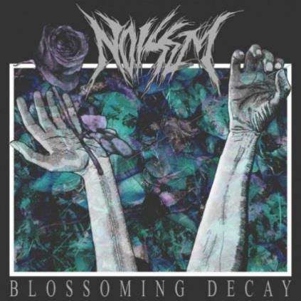 Noisem / Blossoming Decay