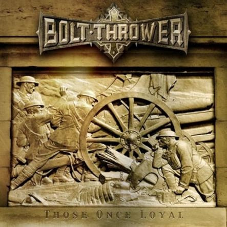 Bolt Thrower / Those Once Loyal